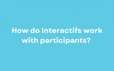 How do Interactifs work with participants?