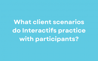 What client scenarios do Interactifs practice with participants?